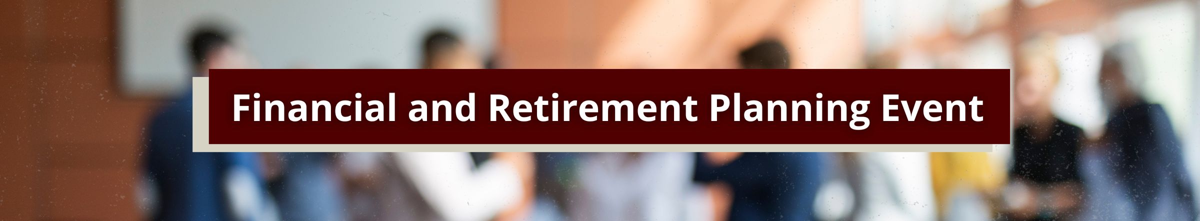 Financial and Retirement Planning Event